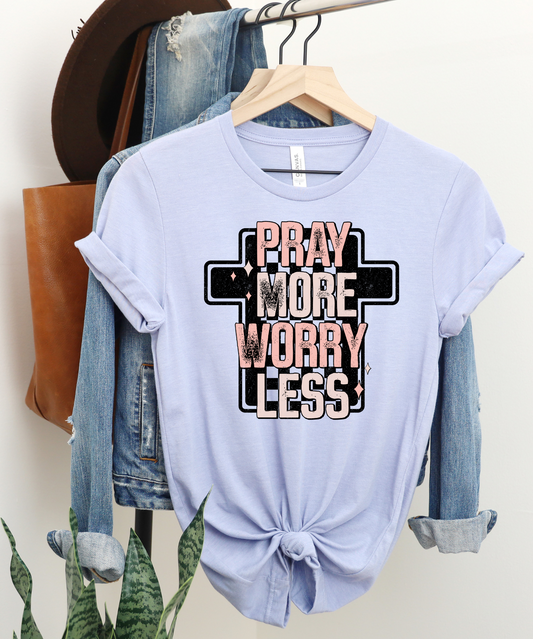 PRAY MORE WORRY LESS- DIRECT TO FILM TRANSFER