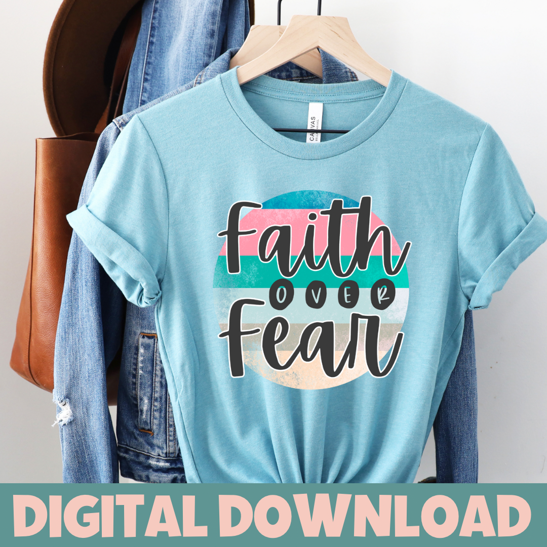 FAITH OVER FEAR PNG Digital Download