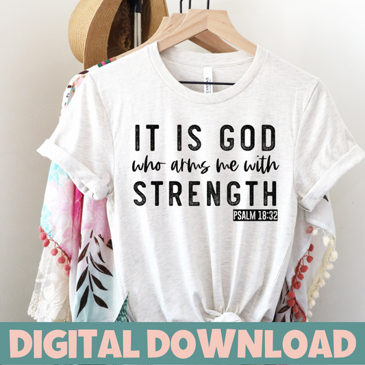 IT IS GOD WHO ARMS ME WITH STRENGTH PNG Digital Download