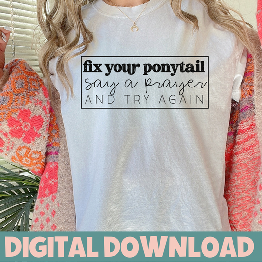 FIX YOUR PONYTAIL PNG Digital Download