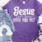 RTS - JESUS ISNT DONE WITH YOU YET - ADULT SCREEN PRINT TRANSFER