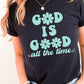 RTS - God is good all the time  - ADULT SCREEN PRINT TRANSFER