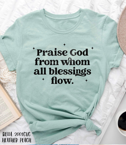 RTS - PRAISE GOD FROM WHOM ALL BLESSINGS FLOW  - ADULT SCREEN PRINT FAITH BASED TRANSFER