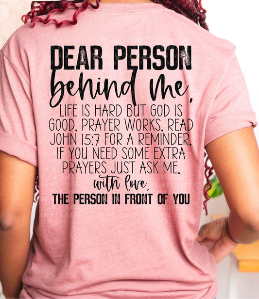 RTS -  DEAR PERSON BEHIND ME - ADULT SCREEN PRINT FAITH BASED TRANSFER